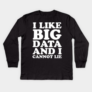 I like big data and I cannot lie Kids Long Sleeve T-Shirt